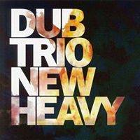 Dub Trio : New Heavy